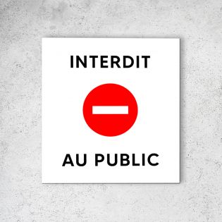 Pictogramme panneau signalétique format 20 cm x 20 cm en Dibond Blanc Picto Noir - Modèle Interdit au Public