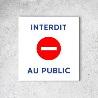 Pictogramme panneau signalétique format 20 cm x 20 cm en Dibond Blanc Picto Bleu - Modèle Interdit au Public