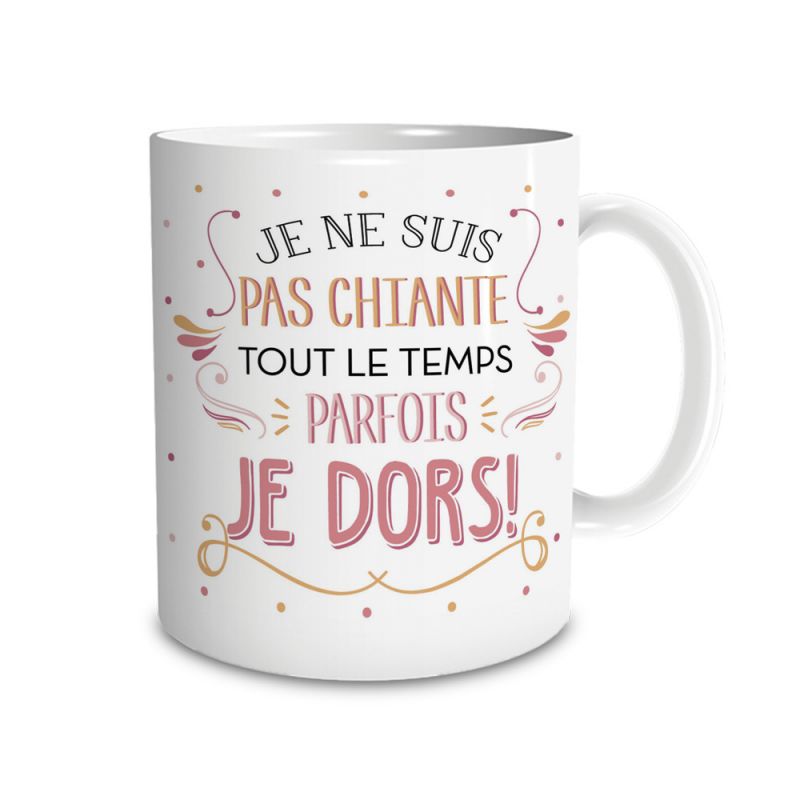Mug humour Mug "Je ne suis pas chiante tout le temps parfois je dors" - 33 cl, céramique - Imprimé en France