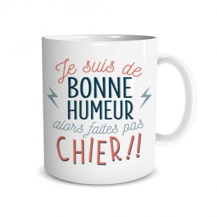 Mug humour "Je suis de bonne humeur alors faites pas chier" - 33 cl, céramique - Imprimé en France