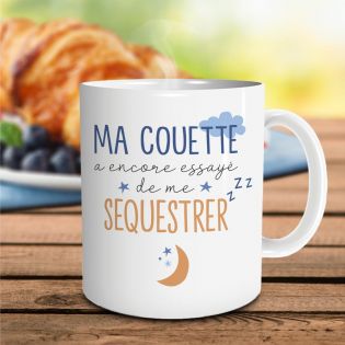 Mug humour "Ma couette a encore essayé de me séquestrer" - 33 cl, céramique - Imprimé en France