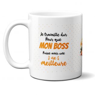 Mug Je travaille pour que mon Boss puisse avoir une vie meilleure - Cadeau Anniversaire ou Noël pour Patron - Imprimé en France