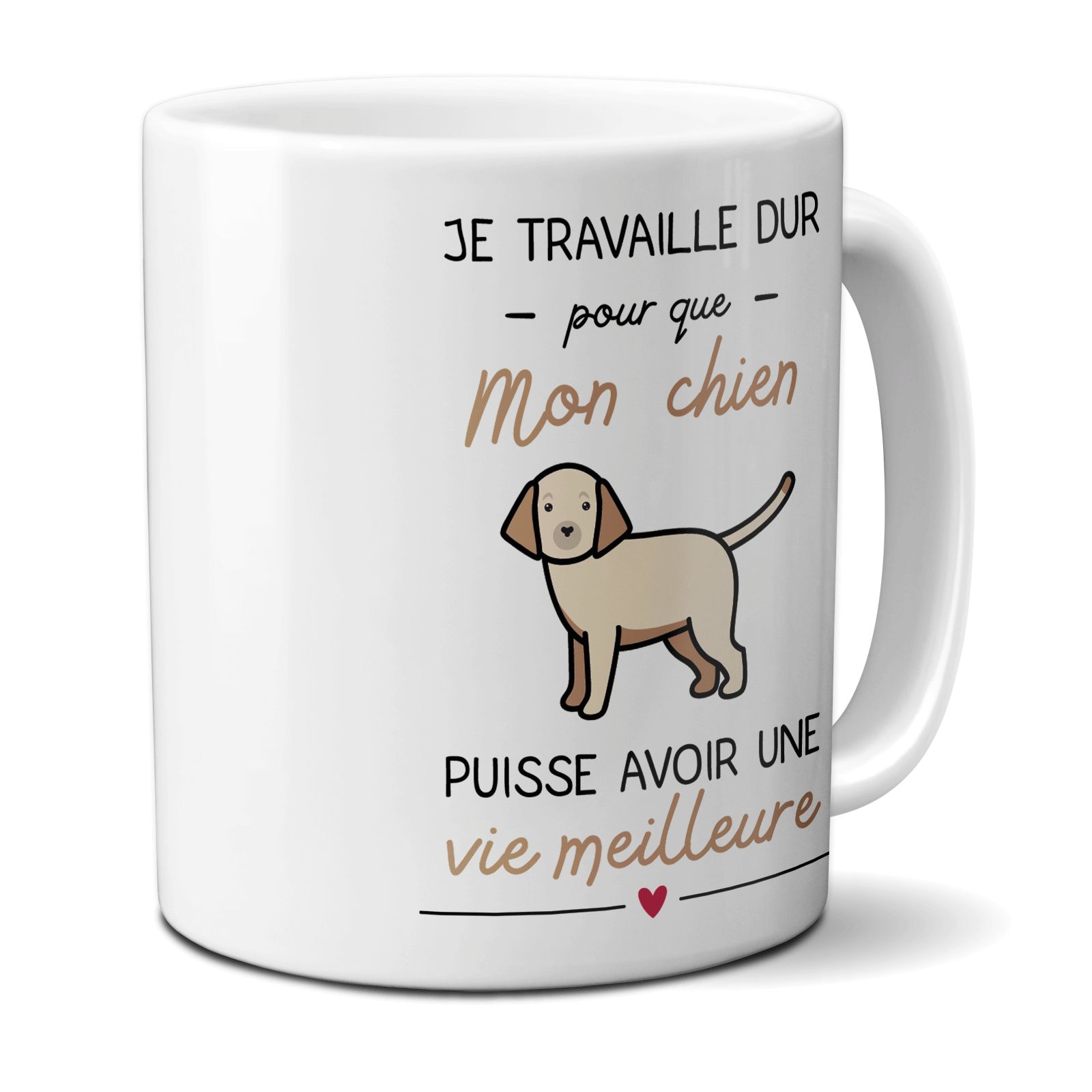 Mug en céramique humoristique : Je travaille pour mon Chien puisse avoir une vie meilleure - 33 cl