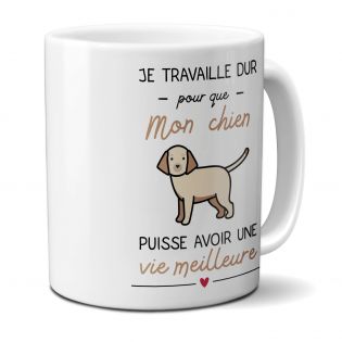 Mug en céramique humoristique : Je travaille pour mon Chien puisse avoir une vie meilleure - 33 cl