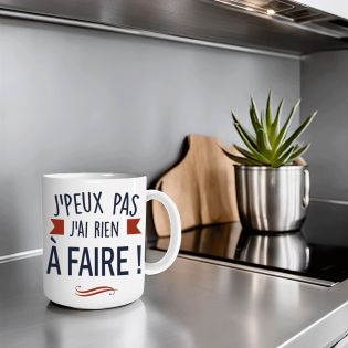 Mugen céramique humoristique :J'peux pas ...j'ai rien a faire - 33 cl