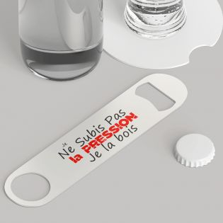 Décapsuleur métal "Je ne subis pas la pression, je la bois" – Cadeau Papa Original