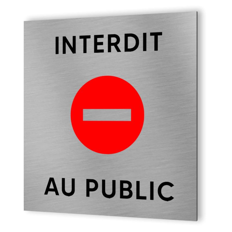 Pictogramme format 20 cm x 20 cm en Dibond Aluminium brossé - Modèle Interdit au public Pictogramme format 20 cm x 20 cm en Dibond Aluminium brossé - Modèle Interdit au public